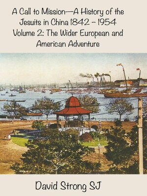 cover image of A Call to Mission: A History of the Jesuits in China 1842-1954, Volume 2